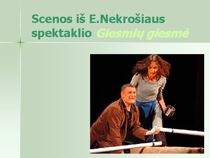 Scenos iš E. Nekrošiaus spektaklio Giesmių giesmė 