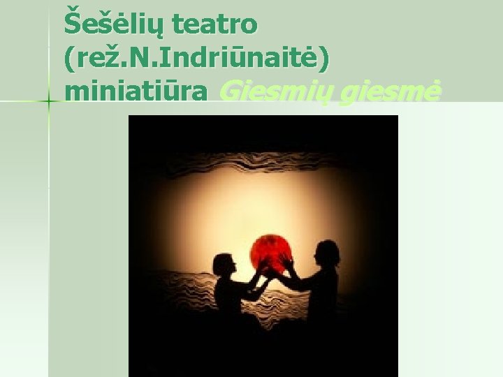 Šešėlių teatro (rež. N. Indriūnaitė) miniatiūra Giesmių giesmė 