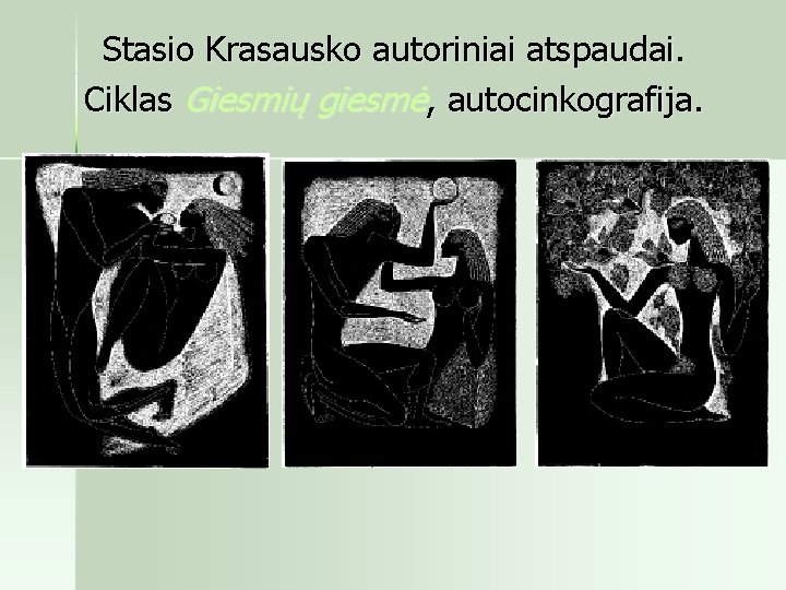 Stasio Krasausko autoriniai atspaudai. Ciklas Giesmių giesmė, autocinkografija. 