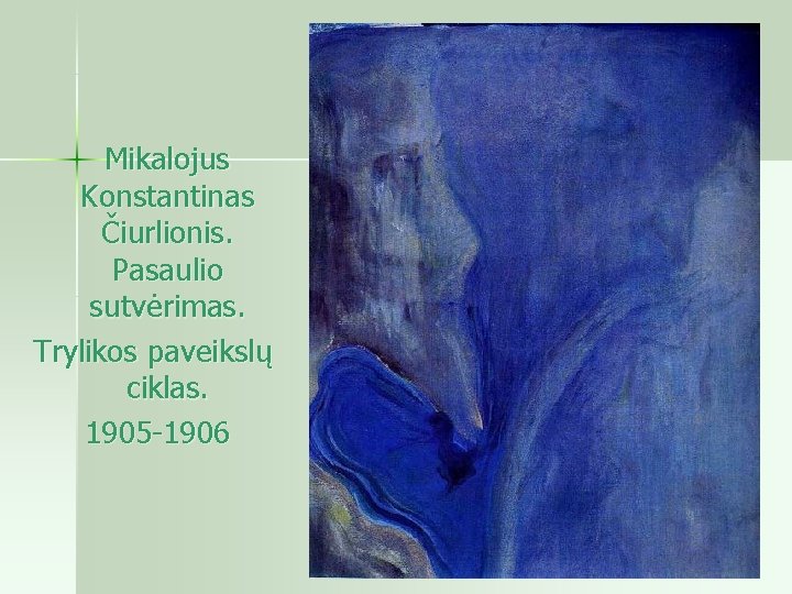  Mikalojus Konstantinas Čiurlionis. Pasaulio sutvėrimas. Trylikos paveikslų ciklas. 1905 1906 