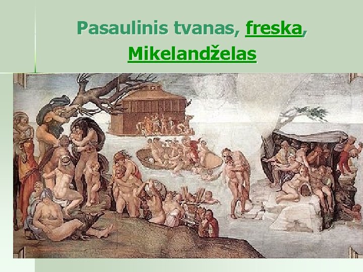 Pasaulinis tvanas, freska, Mikelandželas 