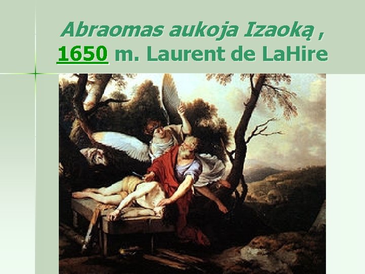  Abraomas aukoja Izaoką , 1650 m. Laurent de La. Hire 
