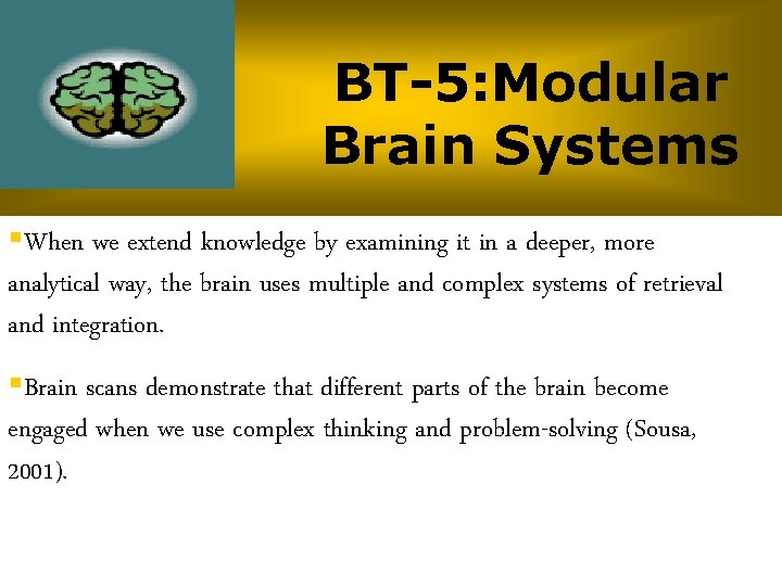BT-5: Modular Brain Systems §When we extend knowledge by examining it in a deeper,