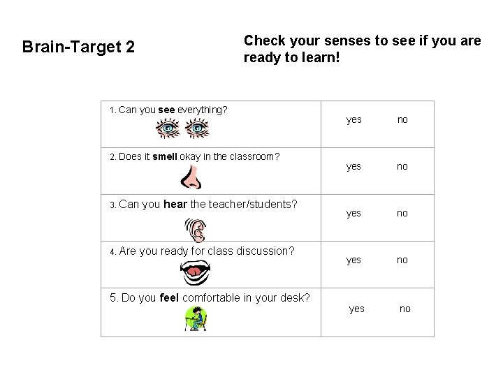 Brain-Target 2 Check your senses to see if you are ready to learn! 1.