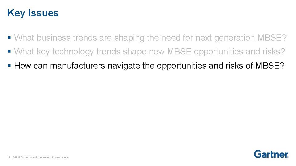 Key Issues § What business trends are shaping the need for next generation MBSE?
