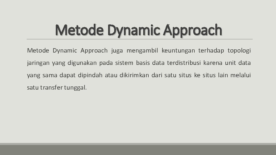 Metode Dynamic Approach juga mengambil keuntungan terhadap topologi jaringan yang digunakan pada sistem basis