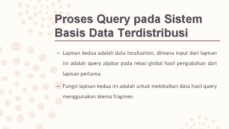 Proses Query pada Sistem Basis Data Terdistribusi – Lapisan kedua adalah data localization, dimana