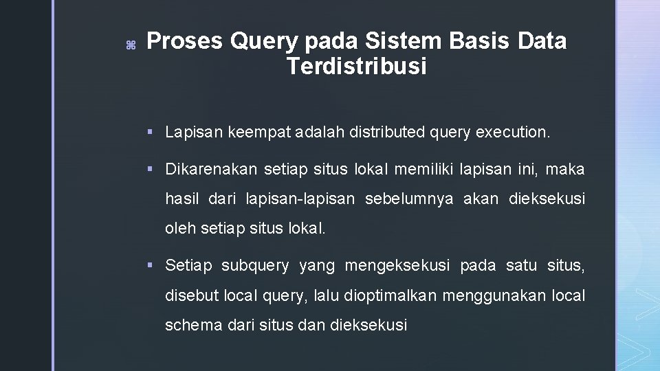 z Proses Query pada Sistem Basis Data Terdistribusi § Lapisan keempat adalah distributed query