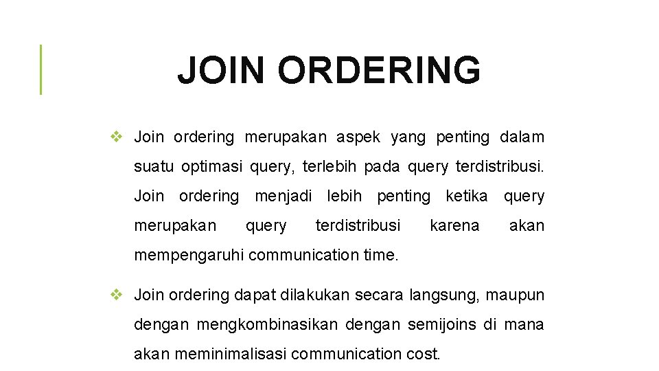 JOIN ORDERING v Join ordering merupakan aspek yang penting dalam suatu optimasi query, terlebih