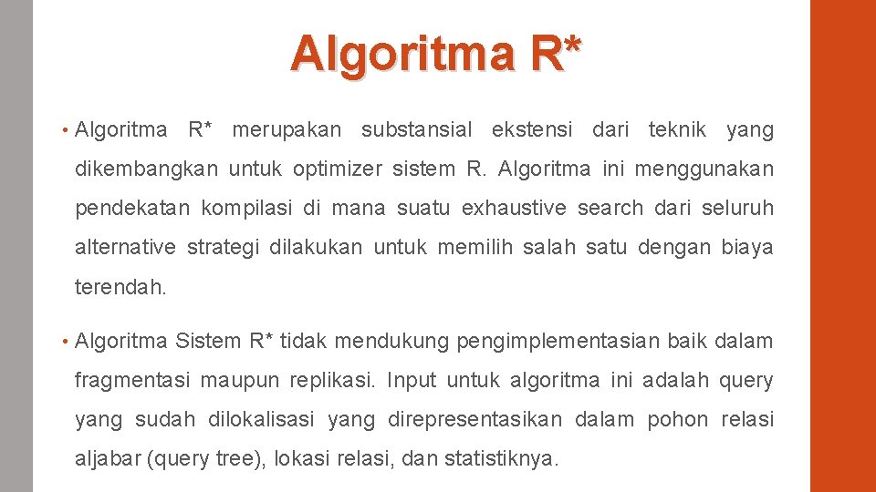 Algoritma R* • Algoritma R* merupakan substansial ekstensi dari teknik yang dikembangkan untuk optimizer