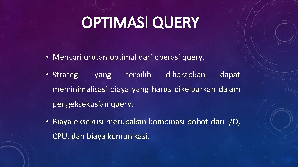 OPTIMASI QUERY • Mencari urutan optimal dari operasi query. • Strategi yang terpilih diharapkan