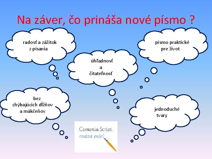 Na záver, čo prináša nové písmo ? oradosť a zážitok z písania Pípísmo praktické