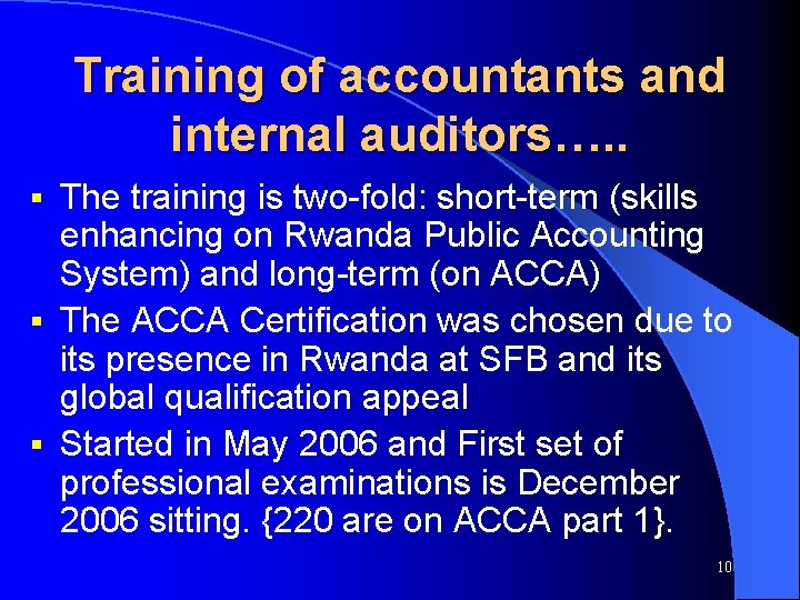Training of accountants and internal auditors…. . The training is two-fold: short-term (skills enhancing