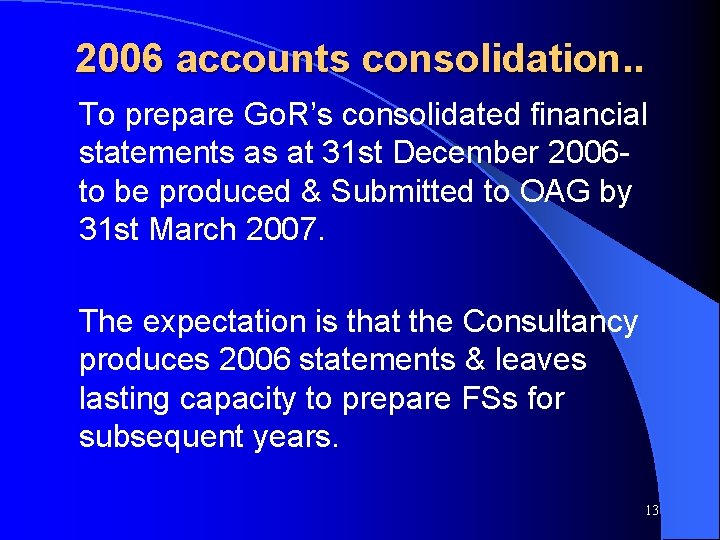 2006 accounts consolidation. . To prepare Go. R’s consolidated financial statements as at 31
