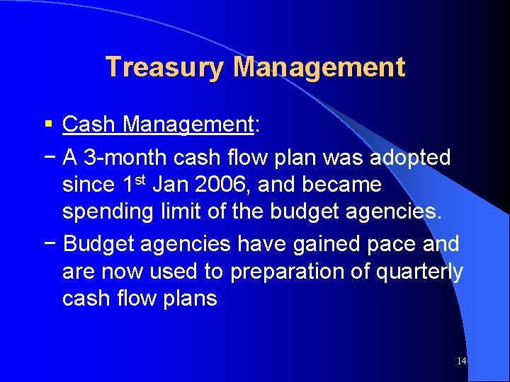 Treasury Management § Cash Management: − A 3 -month cash flow plan was adopted