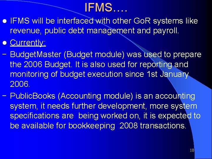IFMS…. IFMS will be interfaced with other Go. R systems like revenue, public debt