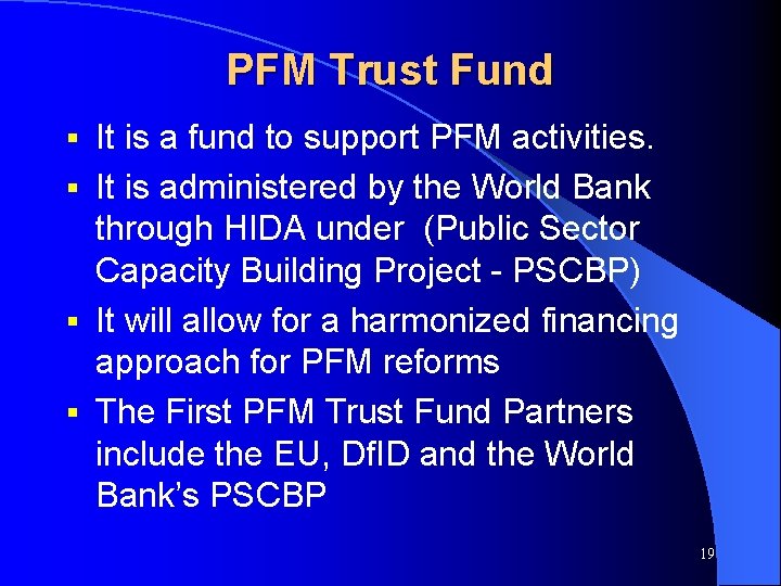 PFM Trust Fund It is a fund to support PFM activities. § It is