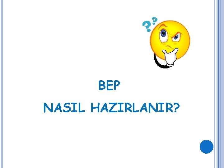 BEP NASIL HAZIRLANIR? 