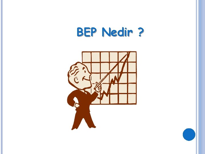 BEP Nedir ? 