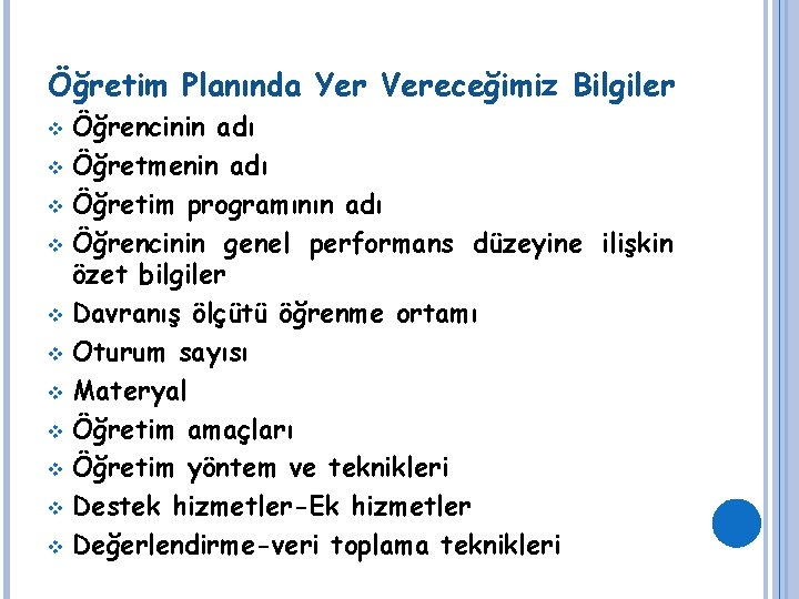 Öğretim Planında Yer Vereceğimiz Bilgiler Öğrencinin adı v Öğretmenin adı v Öğretim programının adı