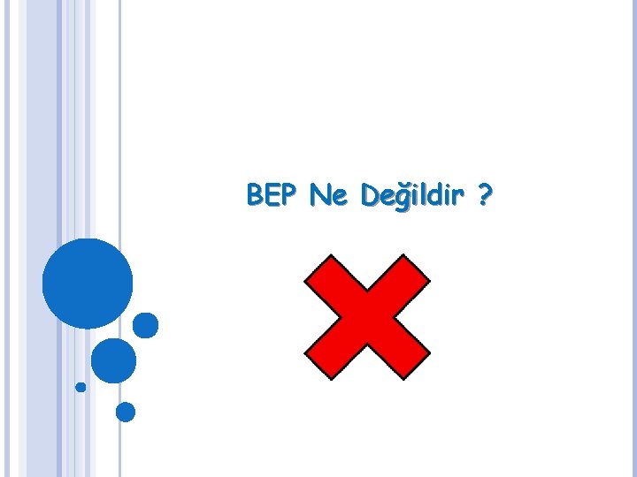 BEP Ne Değildir ? 