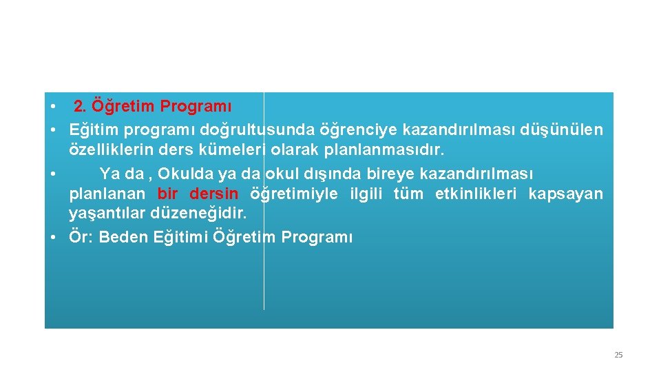  • 2. Öğretim Programı • Eğitim programı doğrultusunda öğrenciye kazandırılması düşünülen özelliklerin ders