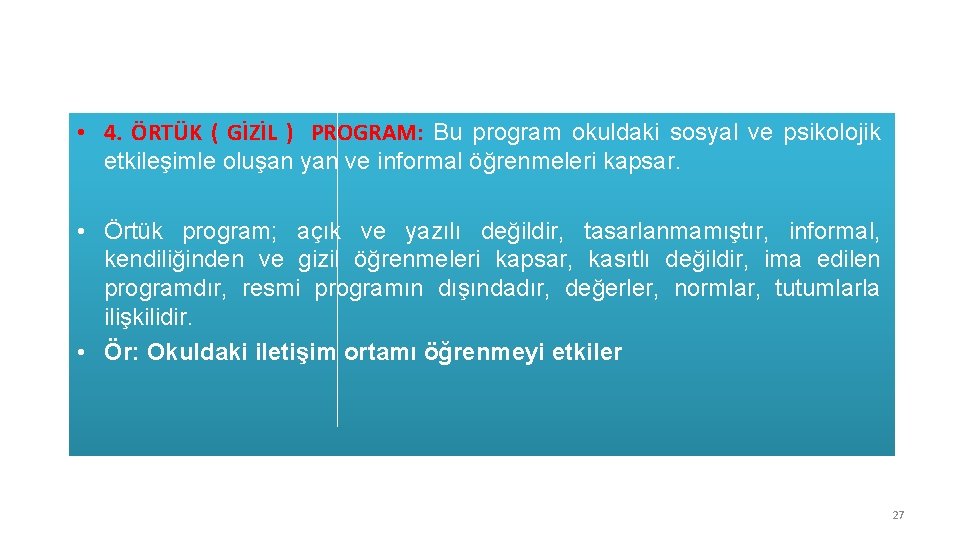  • 4. ÖRTÜK ( GİZİL ) PROGRAM: Bu program okuldaki sosyal ve psikolojik