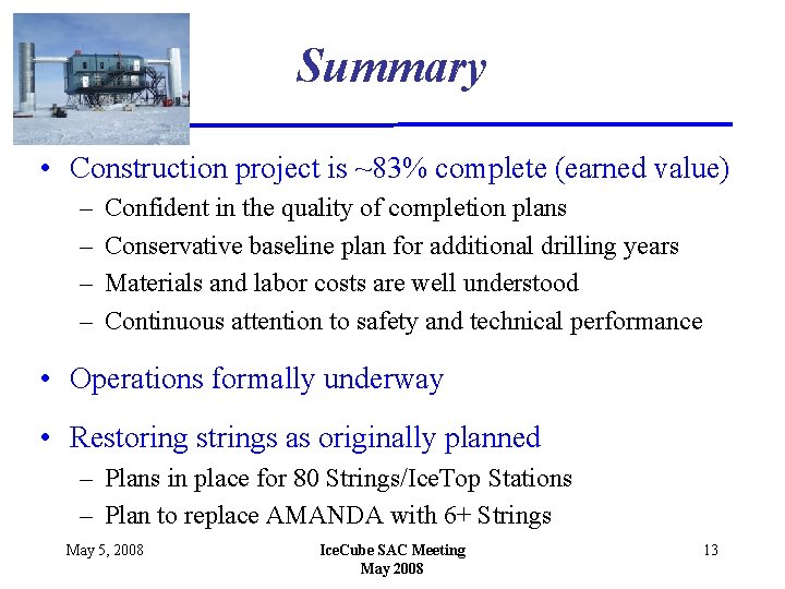 Summary • Construction project is ~83% complete (earned value) – – Confident in the