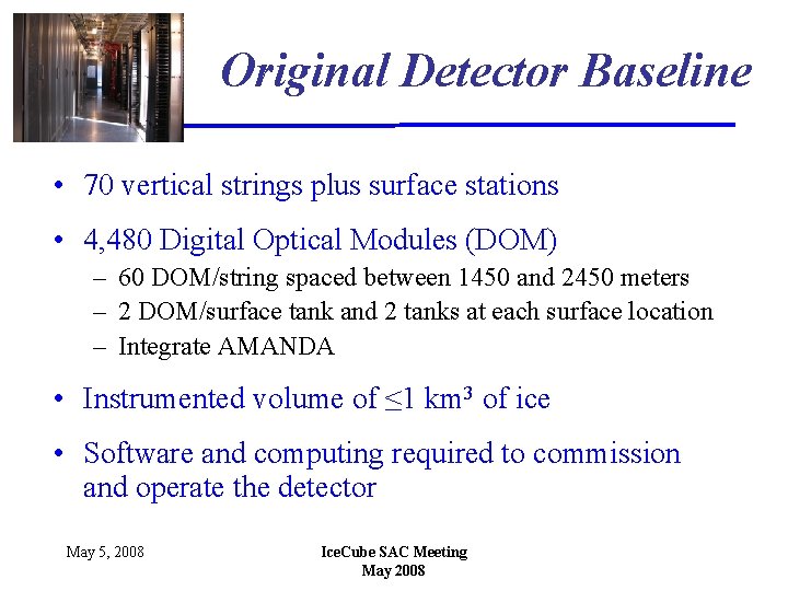 Original Detector Baseline • 70 vertical strings plus surface stations • 4, 480 Digital