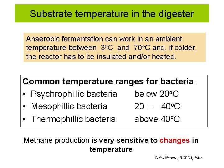 Substrate temperature in the digester Anaerobic fermentation can work in an ambient temperature between