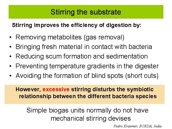 Stirring the substrate Stirring improves the efficiency of digestion by: • • • Removing