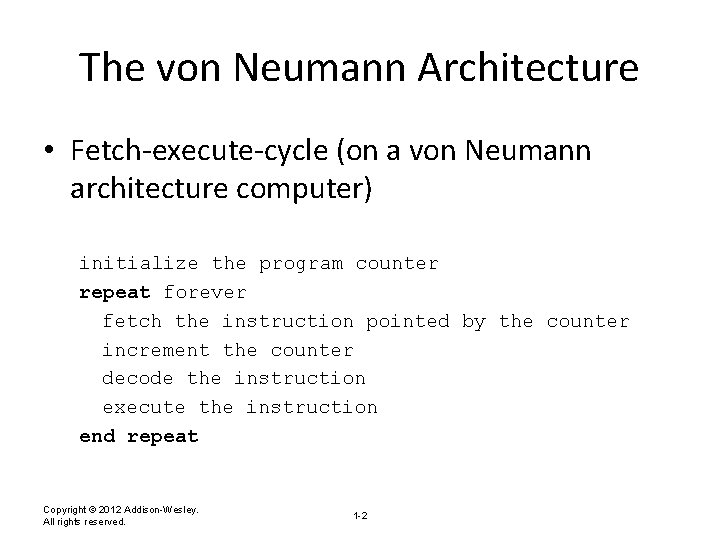 The von Neumann Architecture • Fetch-execute-cycle (on a von Neumann architecture computer) initialize the