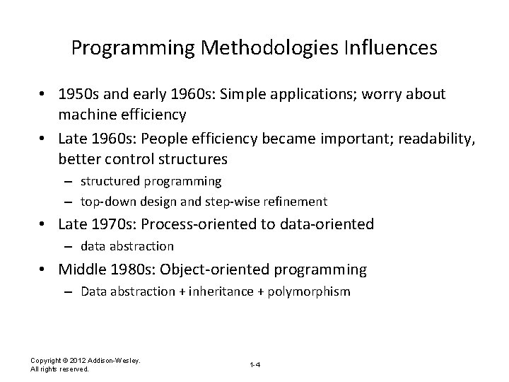 Programming Methodologies Influences • 1950 s and early 1960 s: Simple applications; worry about