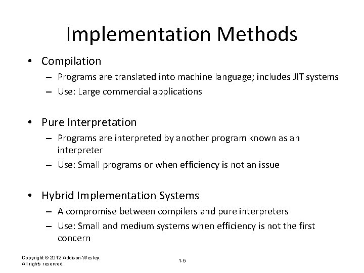 Implementation Methods • Compilation – Programs are translated into machine language; includes JIT systems