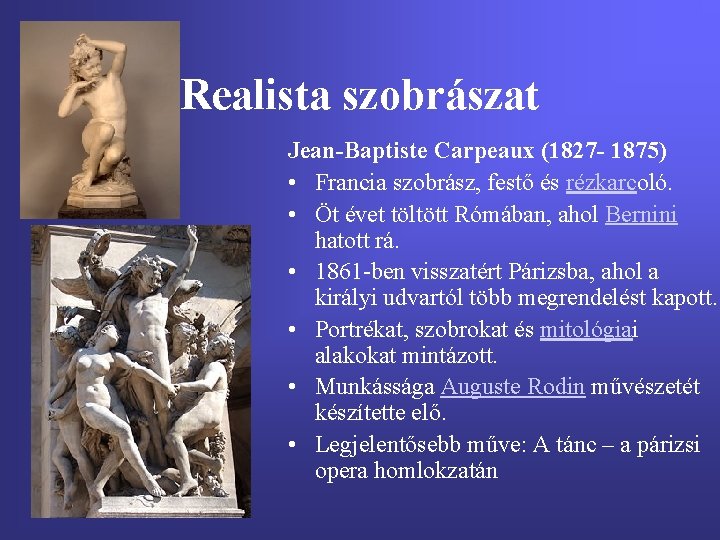 Realista szobrászat Jean-Baptiste Carpeaux (1827 - 1875) • Francia szobrász, festő és rézkarcoló. •