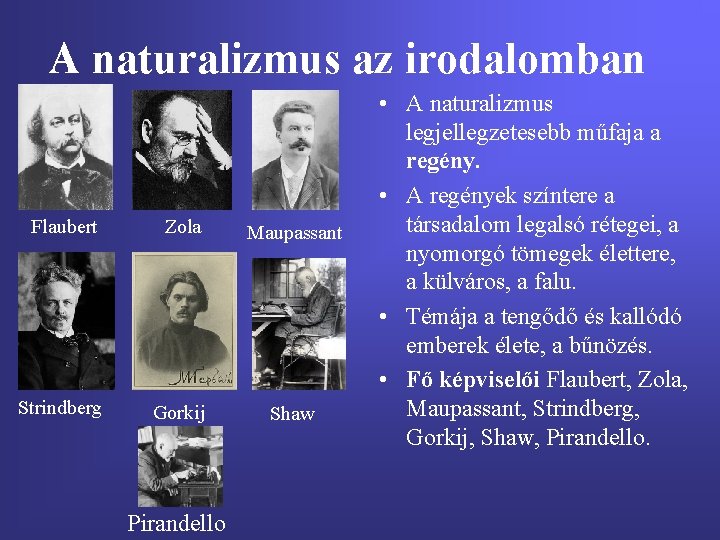 A naturalizmus az irodalomban Flaubert Zola Maupassant Strindberg Gorkij Shaw Pirandello • A naturalizmus