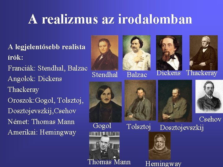 A realizmus az irodalomban A legjelentősebb realista írók: Franciák: Stendhal, Balzac Stendhal Angolok: Dickens