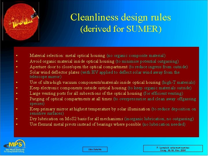 Cleanliness design rules (derived for SUMER) • • • Material selection: metal optical housing
