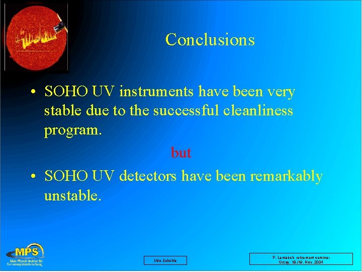 Conclusions • SOHO UV instruments have been very stable due to the successful cleanliness