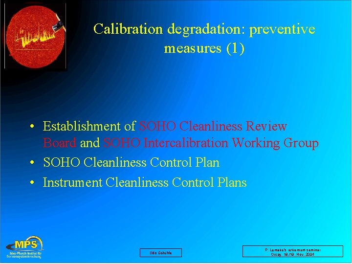 Calibration degradation: preventive measures (1) • Establishment of SOHO Cleanliness Review Board and SOHO