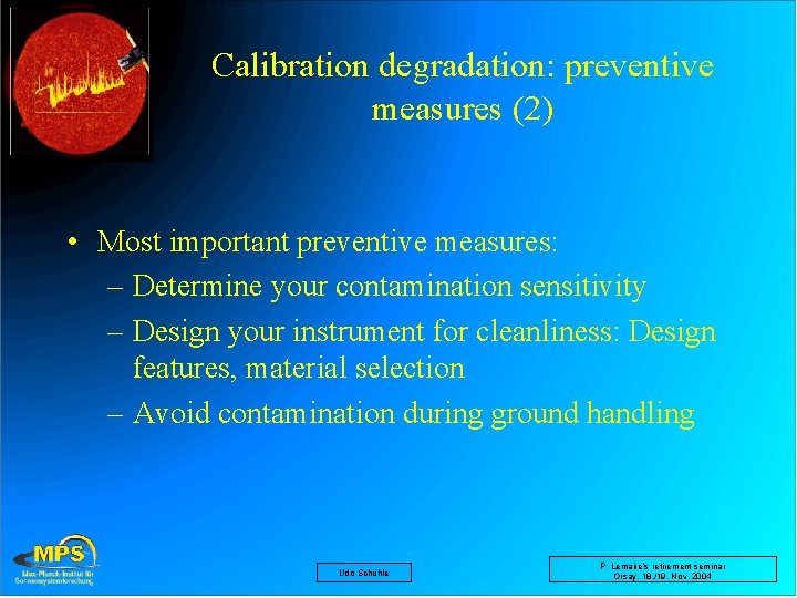 Calibration degradation: preventive measures (2) • Most important preventive measures: – Determine your contamination