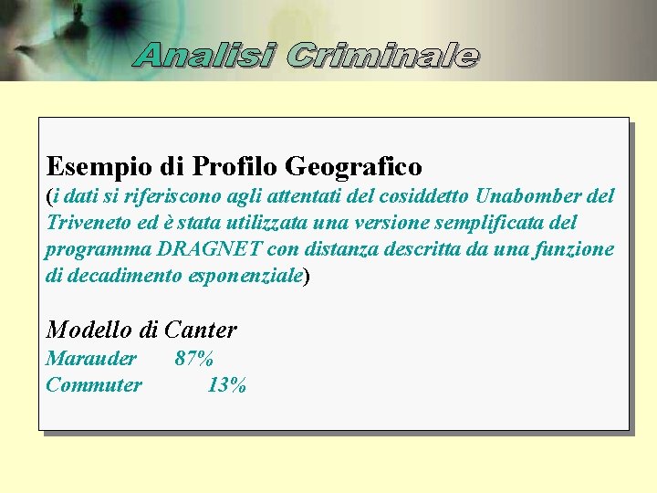 Esempio di Profilo Geografico (i dati si riferiscono agli attentati del cosiddetto Unabomber del