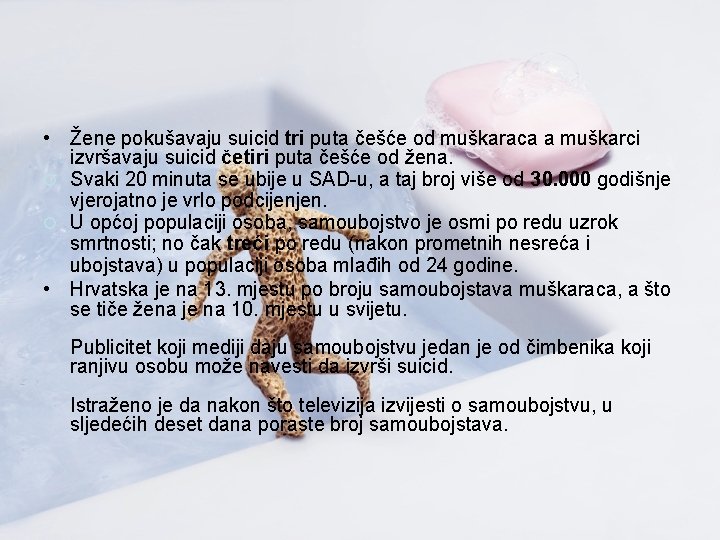  • Žene pokušavaju suicid tri puta češće od muškaraca a muškarci izvršavaju suicid