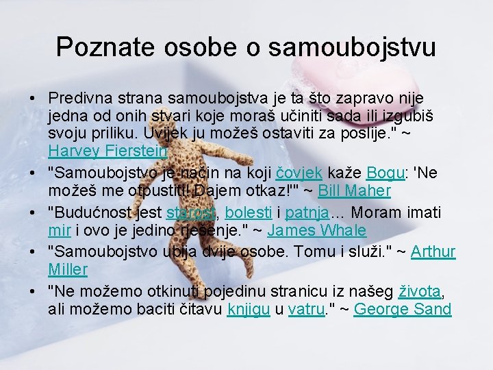 Poznate osobe o samoubojstvu • Predivna strana samoubojstva je ta što zapravo nije jedna