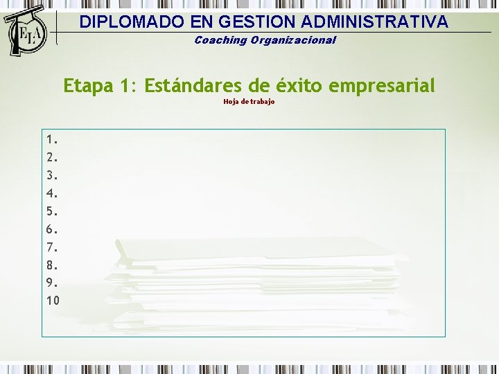DIPLOMADO EN GESTION ADMINISTRATIVA Coaching Organizacional Etapa 1: Estándares de éxito empresarial Hoja de