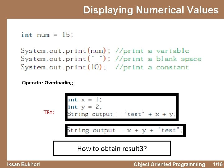 Displaying Numerical Values Operator Overloading TRY: How to obtain result 3? Iksan Bukhori Object