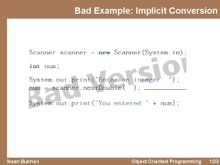 Bad Example: Implicit Conversion Iksan Bukhori Object Oriented Programming 1/23 