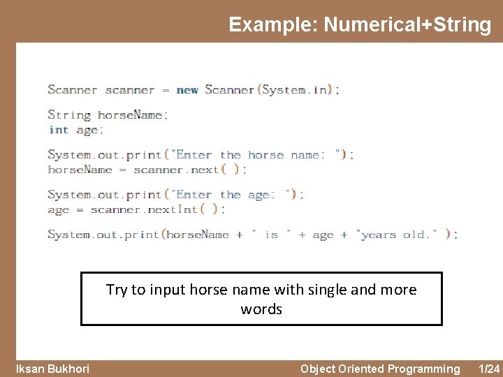 Example: Numerical+String Try to input horse name with single and more words Iksan Bukhori