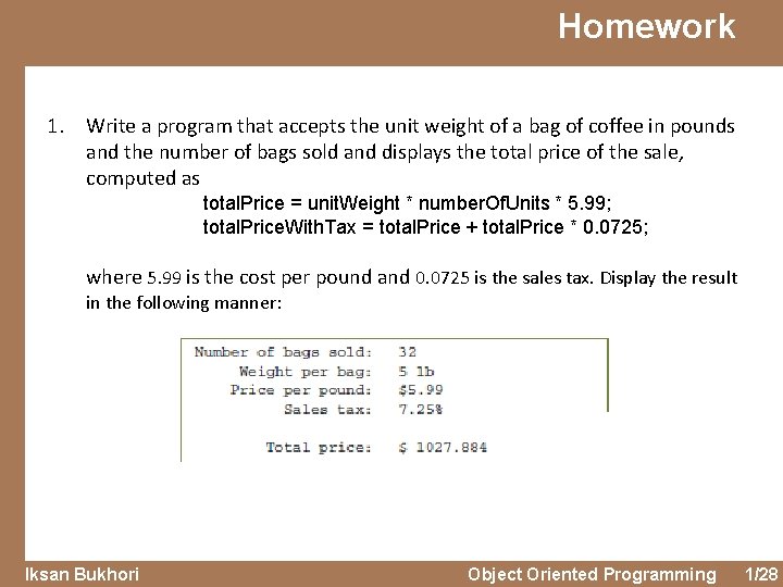 Homework 1. Write a program that accepts the unit weight of a bag of