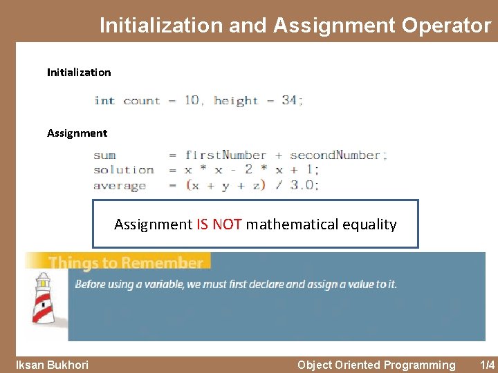 Initialization and Assignment Operator Initialization Assignment IS NOT mathematical equality Iksan Bukhori Object Oriented